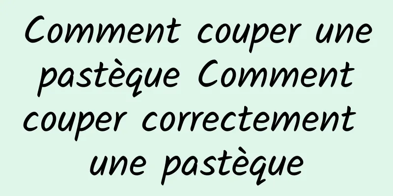 Comment couper une pastèque Comment couper correctement une pastèque