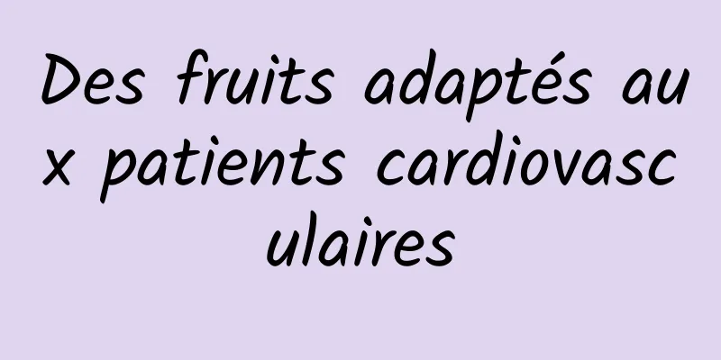 Des fruits adaptés aux patients cardiovasculaires