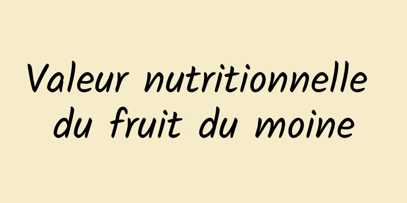 Valeur nutritionnelle du fruit du moine