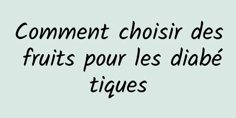 Comment choisir des fruits pour les diabétiques