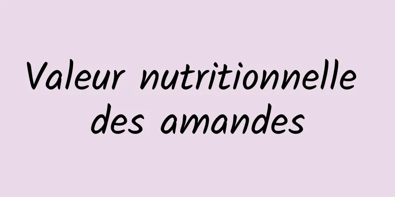 Valeur nutritionnelle des amandes