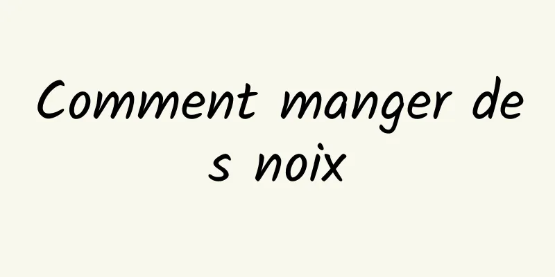 Comment manger des noix