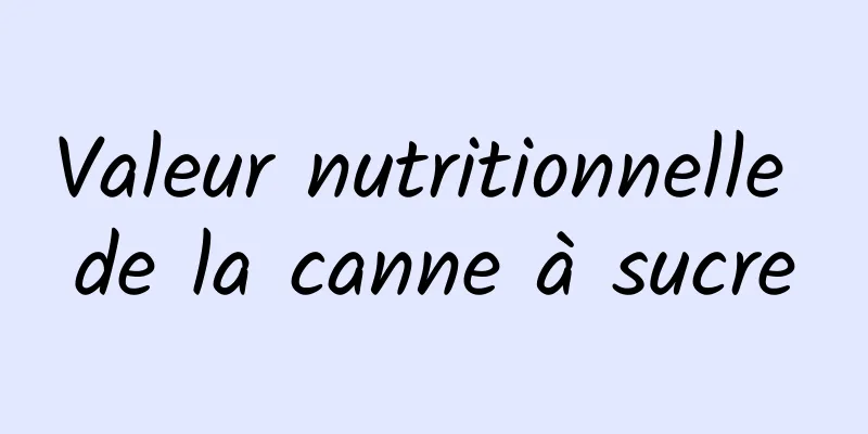 Valeur nutritionnelle de la canne à sucre