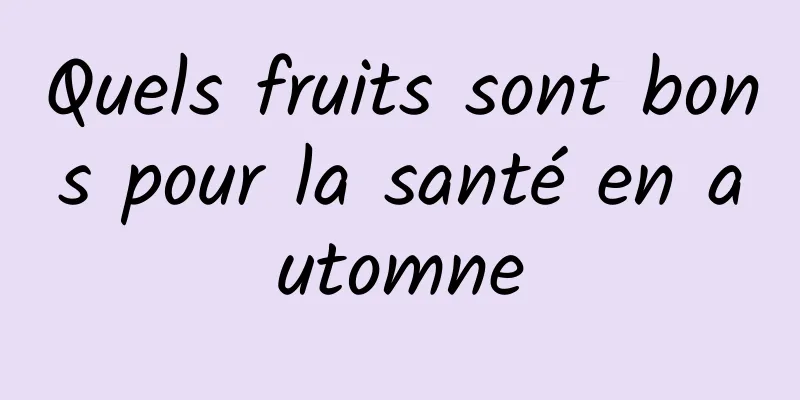 Quels fruits sont bons pour la santé en automne