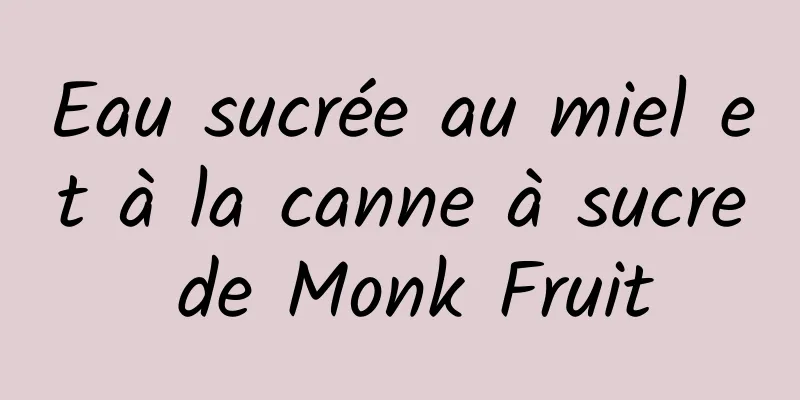 Eau sucrée au miel et à la canne à sucre de Monk Fruit