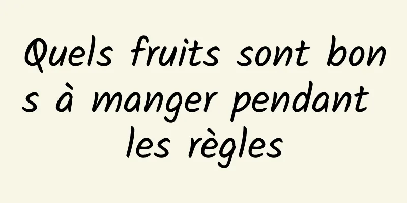 Quels fruits sont bons à manger pendant les règles