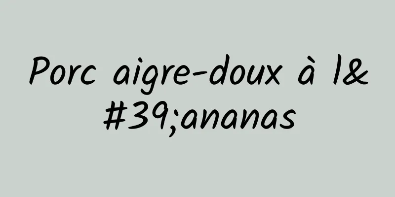 Porc aigre-doux à l'ananas