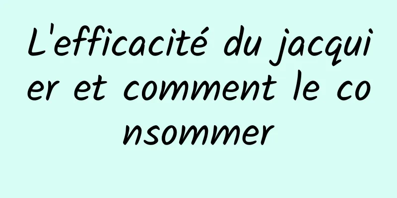 L'efficacité du jacquier et comment le consommer