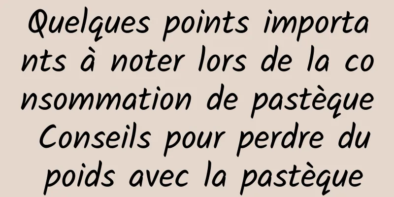 Quelques points importants à noter lors de la consommation de pastèque Conseils pour perdre du poids avec la pastèque