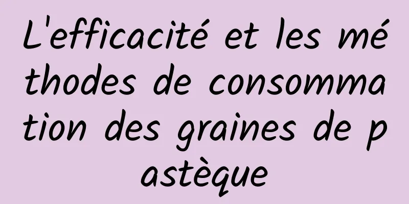 L'efficacité et les méthodes de consommation des graines de pastèque