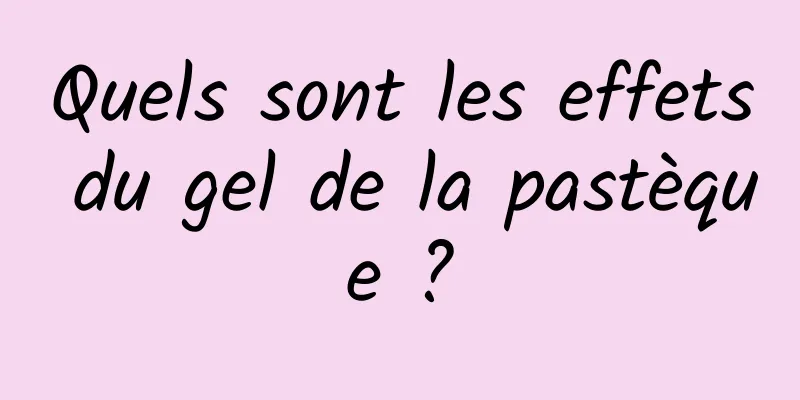 Quels sont les effets du gel de la pastèque ?