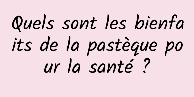 Quels sont les bienfaits de la pastèque pour la santé ?