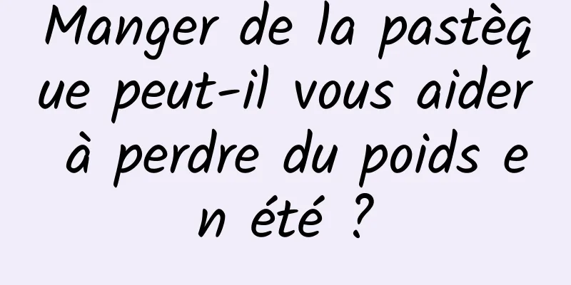 Manger de la pastèque peut-il vous aider à perdre du poids en été ?