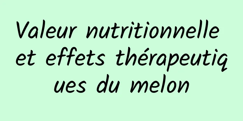 Valeur nutritionnelle et effets thérapeutiques du melon