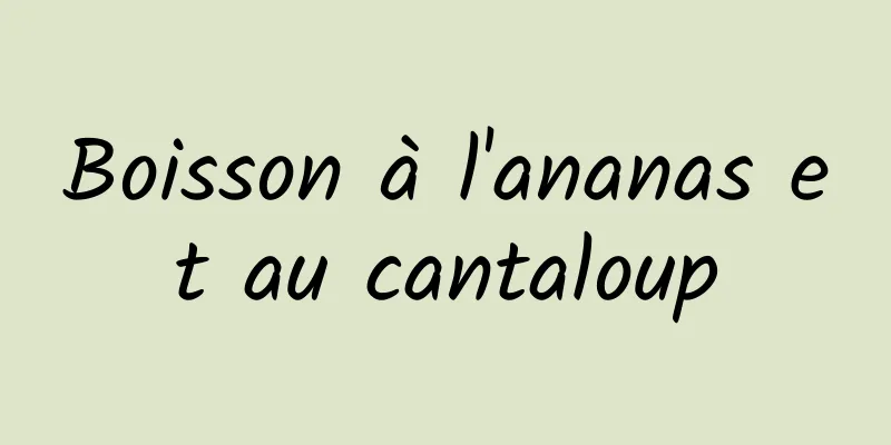 Boisson à l'ananas et au cantaloup