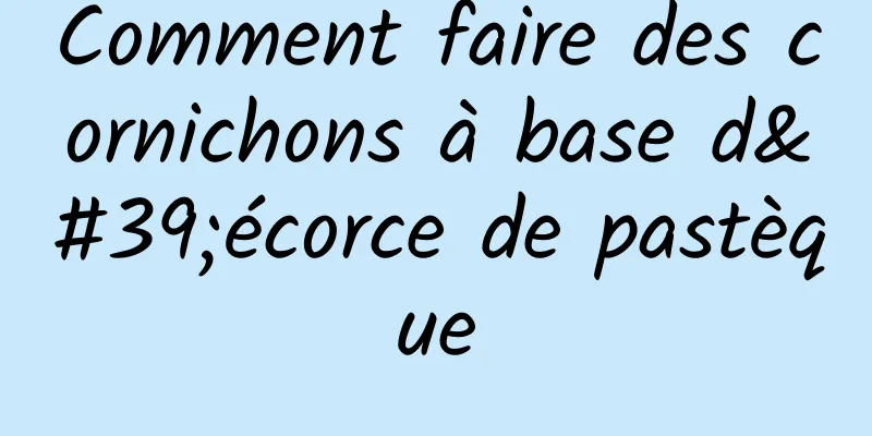 Comment faire des cornichons à base d'écorce de pastèque