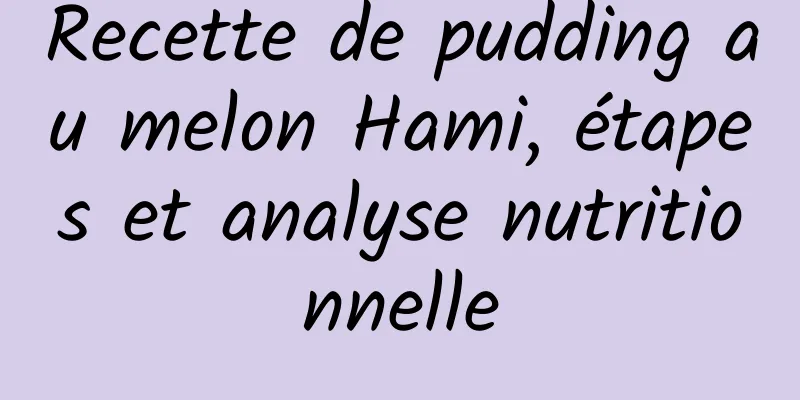 Recette de pudding au melon Hami, étapes et analyse nutritionnelle