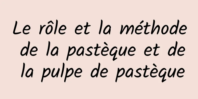 Le rôle et la méthode de la pastèque et de la pulpe de pastèque