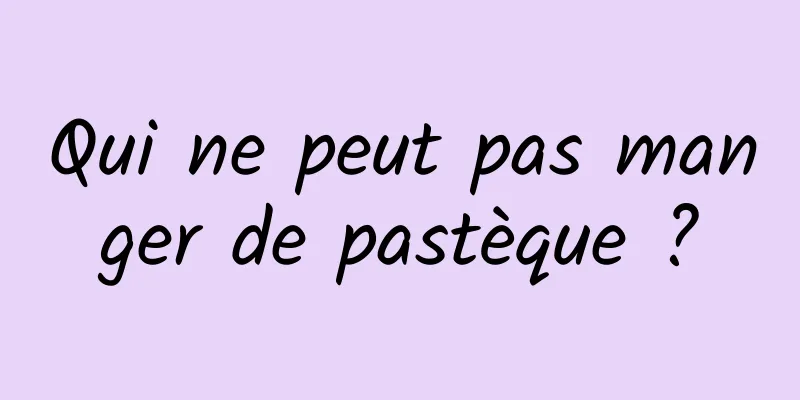 Qui ne peut pas manger de pastèque ?