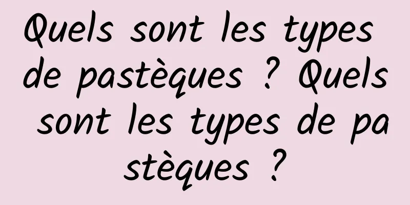 Quels sont les types de pastèques ? Quels sont les types de pastèques ?