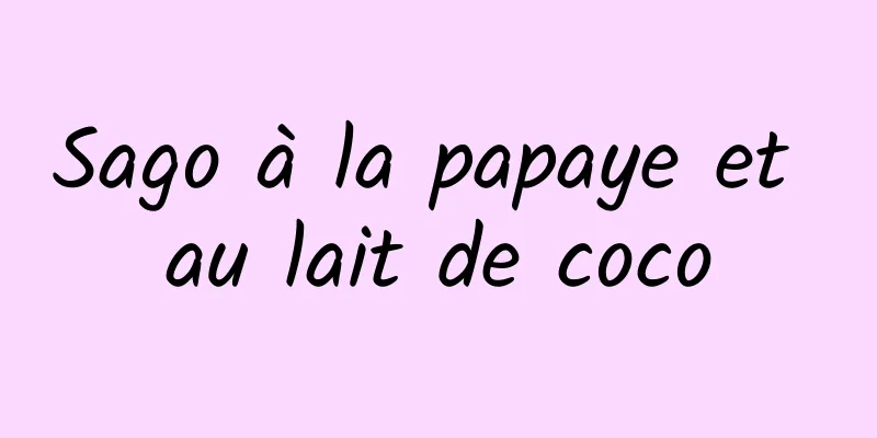 Sago à la papaye et au lait de coco