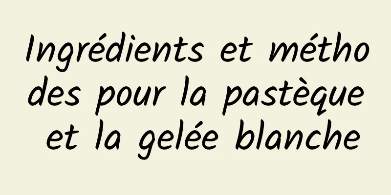 Ingrédients et méthodes pour la pastèque et la gelée blanche