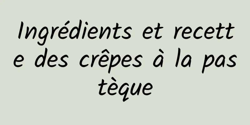 Ingrédients et recette des crêpes à la pastèque