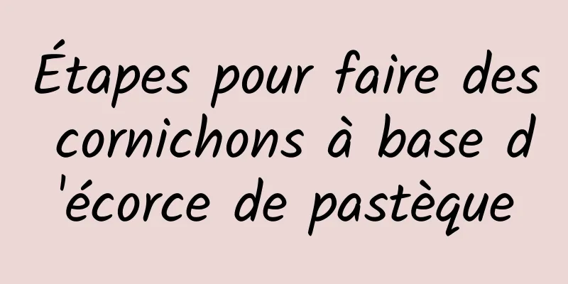 Étapes pour faire des cornichons à base d'écorce de pastèque