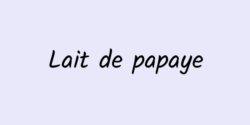 Lait de papaye