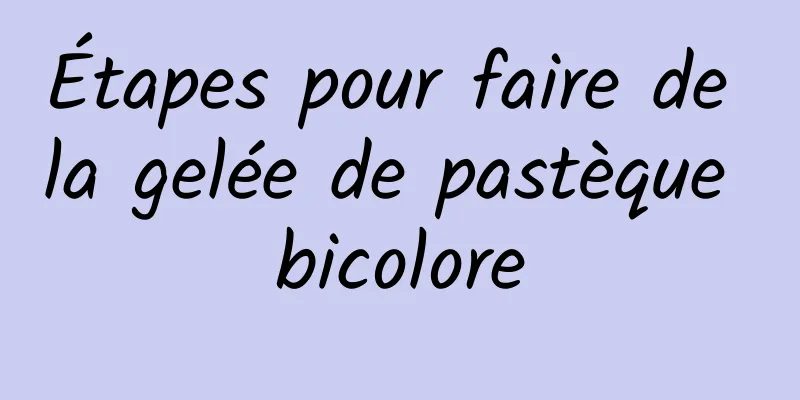 Étapes pour faire de la gelée de pastèque bicolore