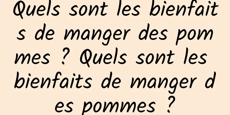 Quels sont les bienfaits de manger des pommes ? Quels sont les bienfaits de manger des pommes ?