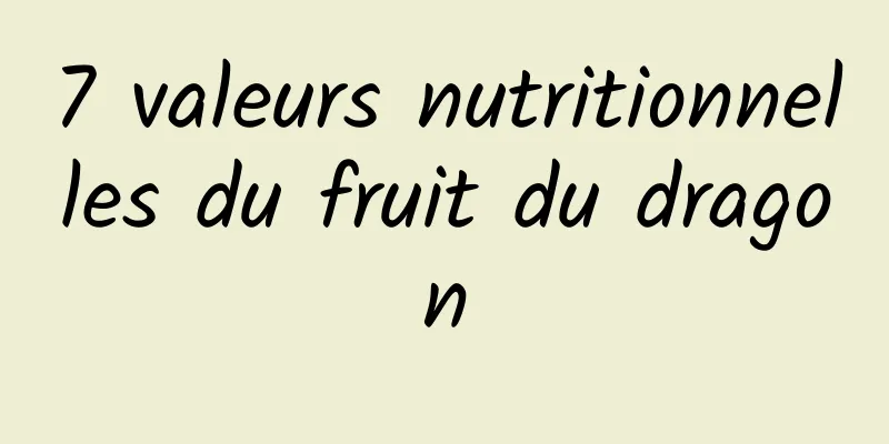 7 valeurs nutritionnelles du fruit du dragon