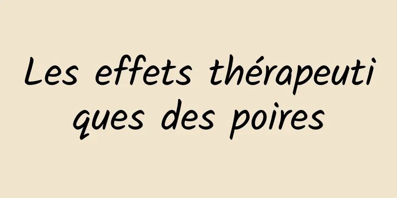 Les effets thérapeutiques des poires