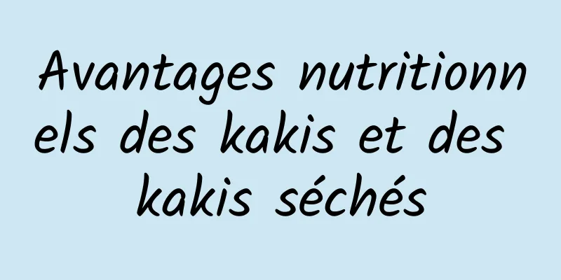 Avantages nutritionnels des kakis et des kakis séchés