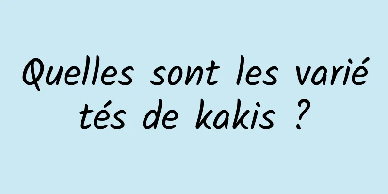 Quelles sont les variétés de kakis ?