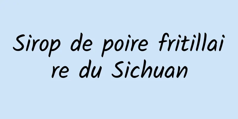 Sirop de poire fritillaire du Sichuan