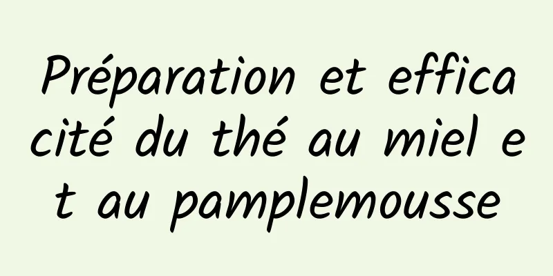 Préparation et efficacité du thé au miel et au pamplemousse