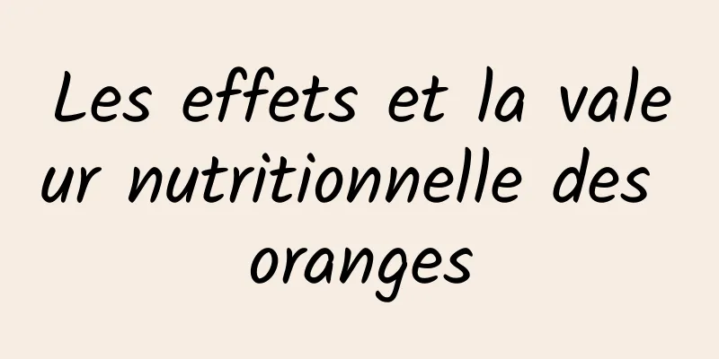 Les effets et la valeur nutritionnelle des oranges