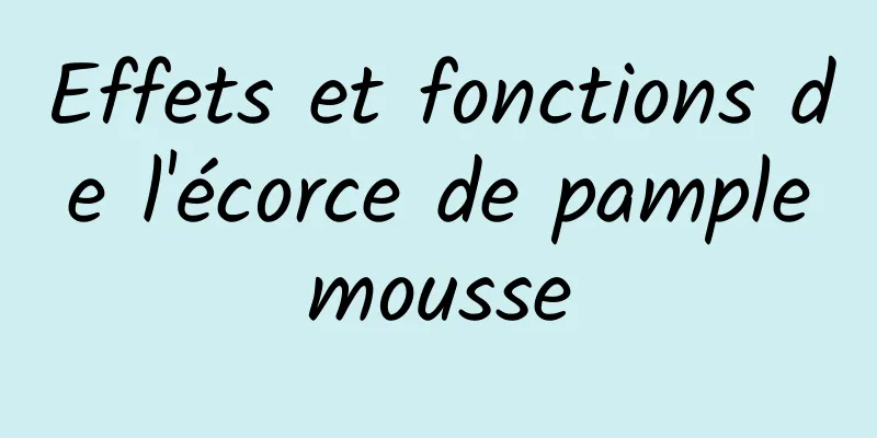 Effets et fonctions de l'écorce de pamplemousse