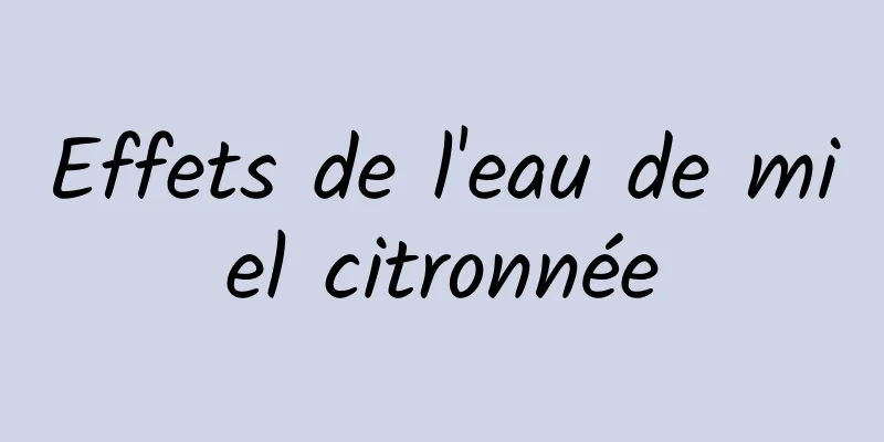 Effets de l'eau de miel citronnée