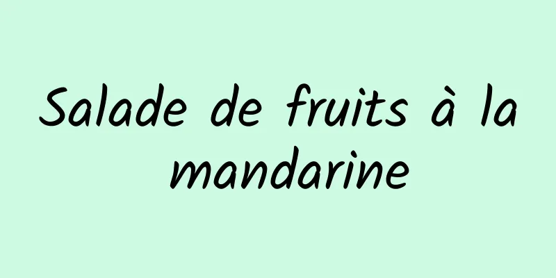 Salade de fruits à la mandarine