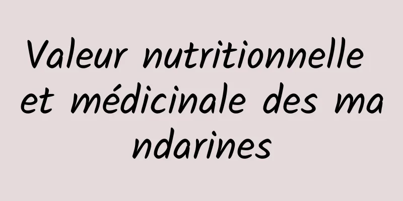 Valeur nutritionnelle et médicinale des mandarines