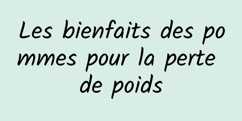 Les bienfaits des pommes pour la perte de poids