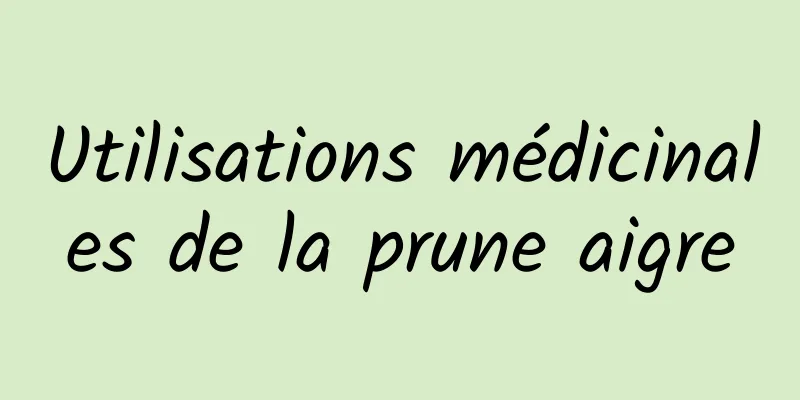 Utilisations médicinales de la prune aigre