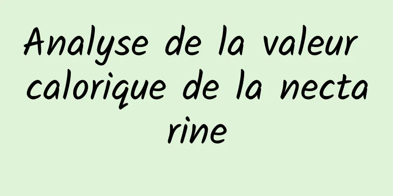 Analyse de la valeur calorique de la nectarine