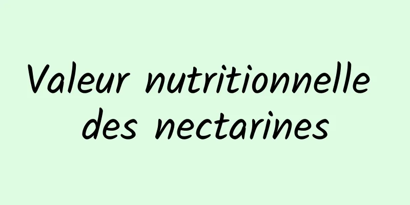 Valeur nutritionnelle des nectarines