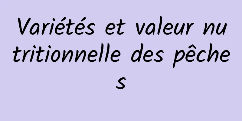 Variétés et valeur nutritionnelle des pêches