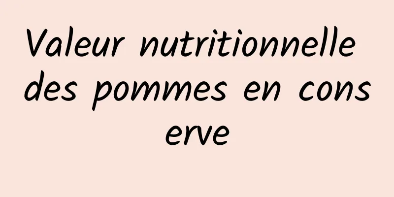 Valeur nutritionnelle des pommes en conserve