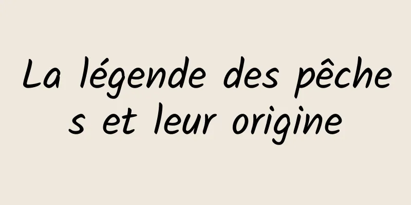 La légende des pêches et leur origine