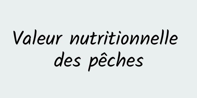 Valeur nutritionnelle des pêches